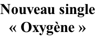 Nouveau single « Oxygène »